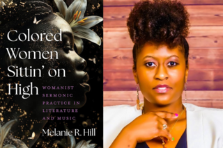 Colored Women Sittin’ on High: Womanist Sermonic Practice in Literature and Music